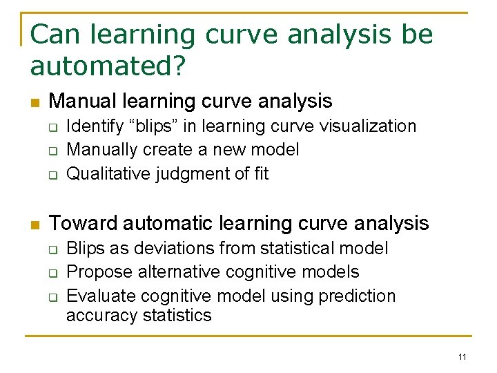 Can learning curve analysis be automated? n Manual learning curve analysis q q q