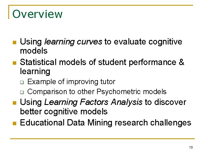 Overview n n Using learning curves to evaluate cognitive models Statistical models of student