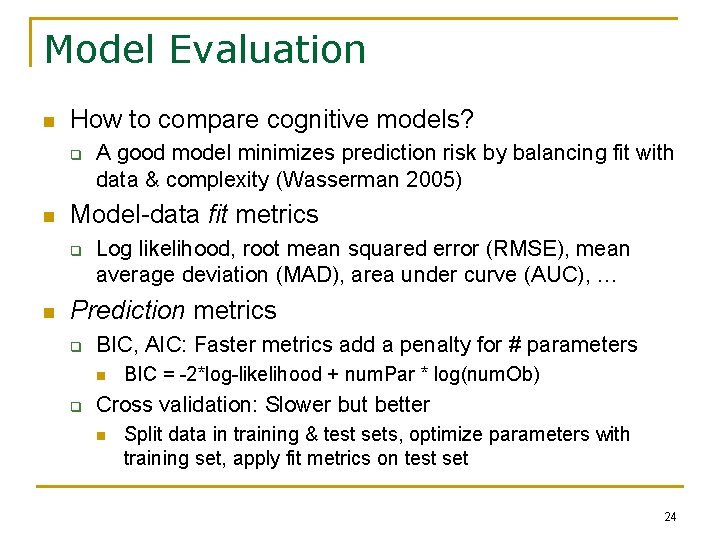 Model Evaluation n How to compare cognitive models? q n Model-data fit metrics q