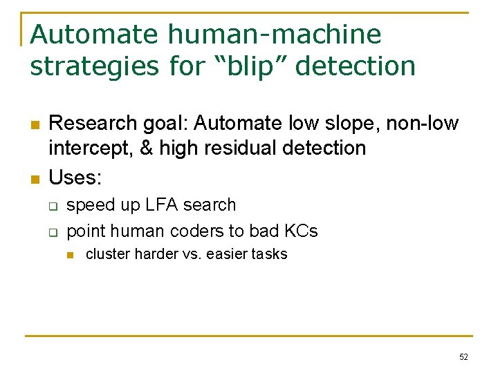 Automate human-machine strategies for “blip” detection n n Research goal: Automate low slope, non-low