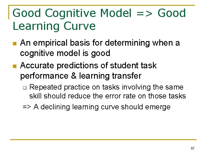 Good Cognitive Model => Good Learning Curve n n An empirical basis for determining