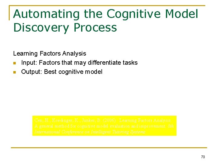 Automating the Cognitive Model Discovery Process Learning Factors Analysis n Input: Factors that may