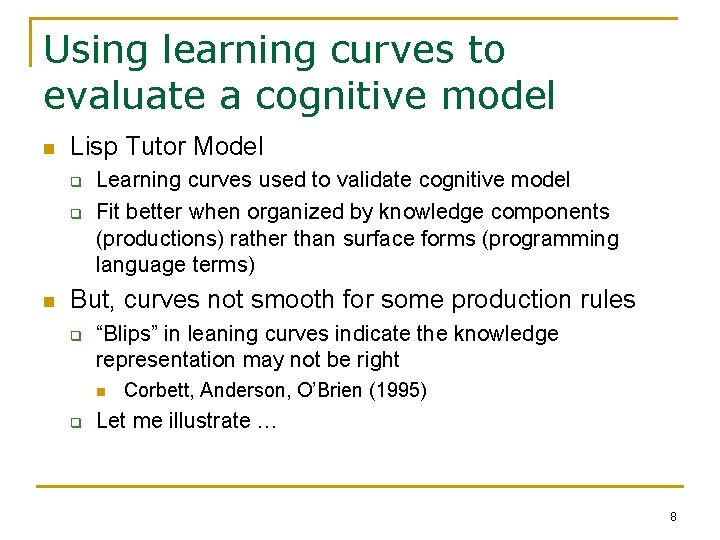 Using learning curves to evaluate a cognitive model n Lisp Tutor Model q q