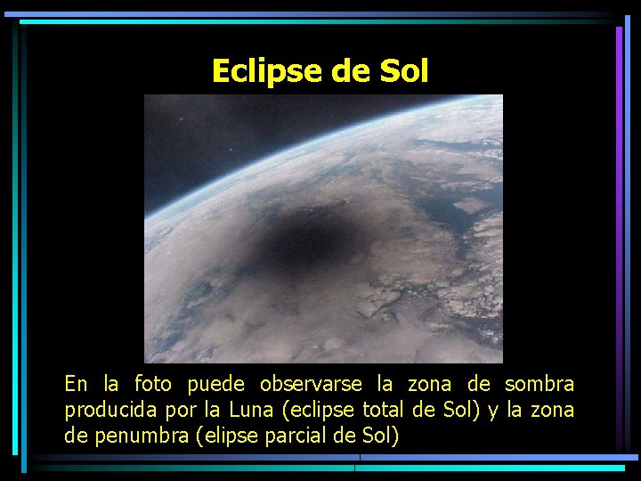 Eclipse de Sol En la foto puede observarse la zona de sombra producida por