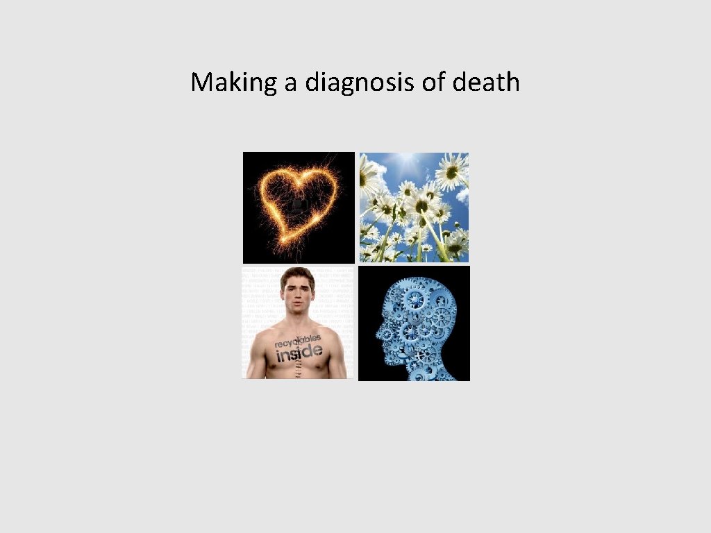 Making a diagnosis of death 