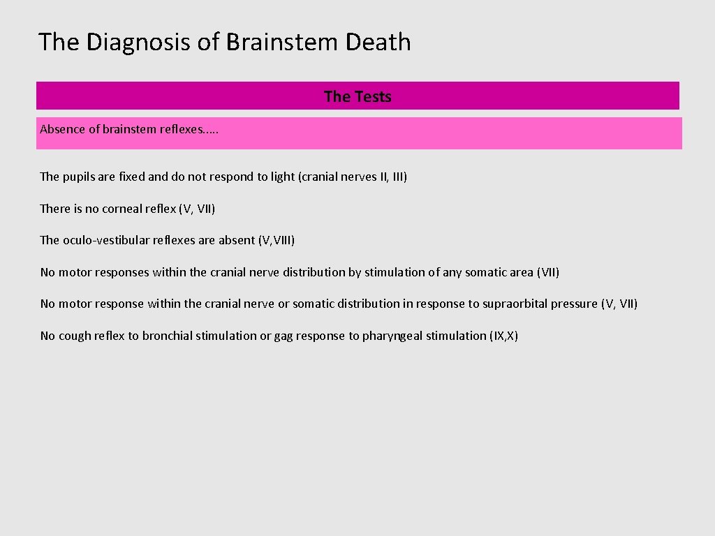 The Diagnosis of Brainstem Death The Tests Absence of brainstem reflexes. . . The