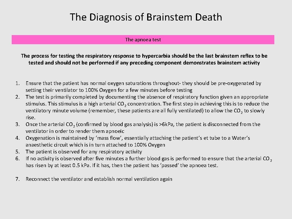 The Diagnosis of Brainstem Death The apnoea test The process for testing the respiratory