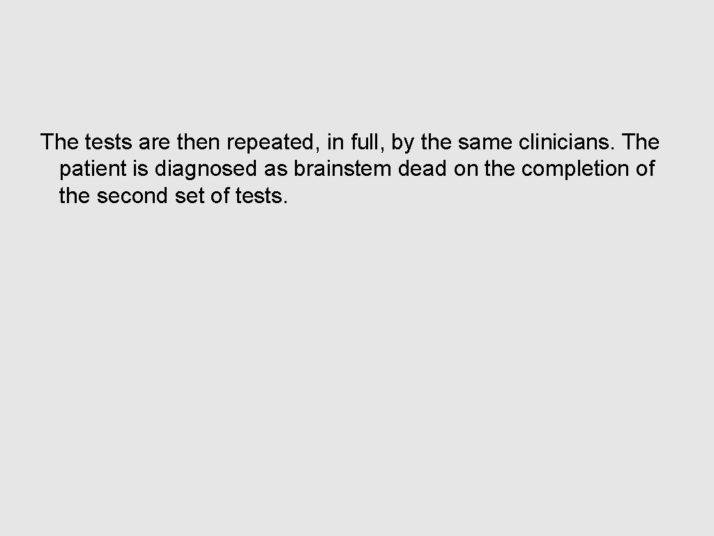 The tests are then repeated, in full, by the same clinicians. The patient is