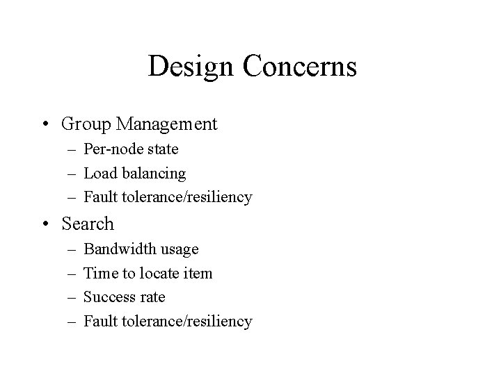 Design Concerns • Group Management – Per-node state – Load balancing – Fault tolerance/resiliency