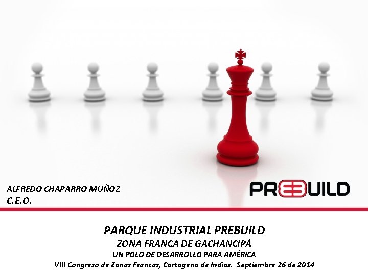 ALFREDO CHAPARRO MUÑOZ C. E. O. PARQUE INDUSTRIAL PREBUILD ZONA FRANCA DE GACHANCIPÁ UN