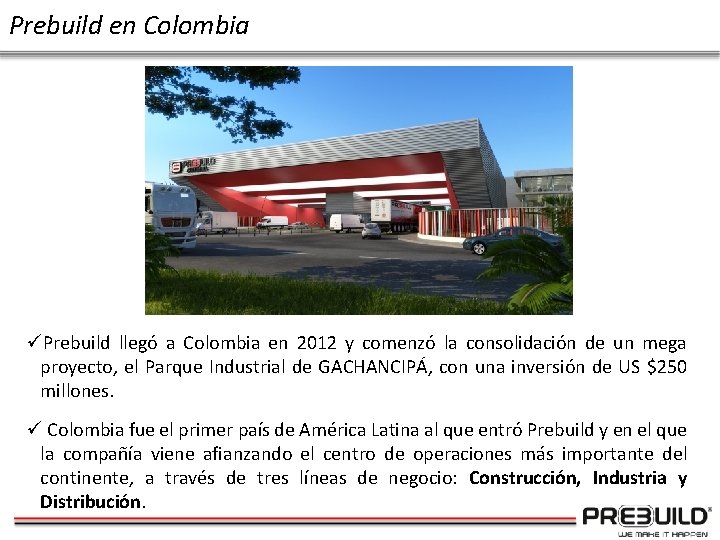 Prebuild en Colombia üPrebuild llegó a Colombia en 2012 y comenzó la consolidación de