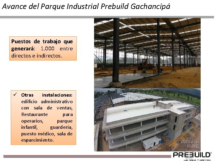 Avance del Parque Industrial Prebuild Gachancipá Puestos de trabajo que generará: 1. 000 entre