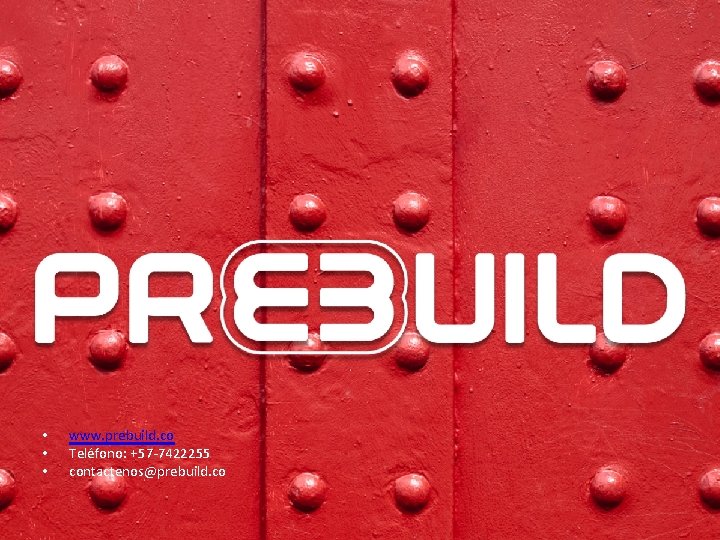  • • • www. prebuild. co Teléfono: +57 -7422255 contactenos@prebuild. co 