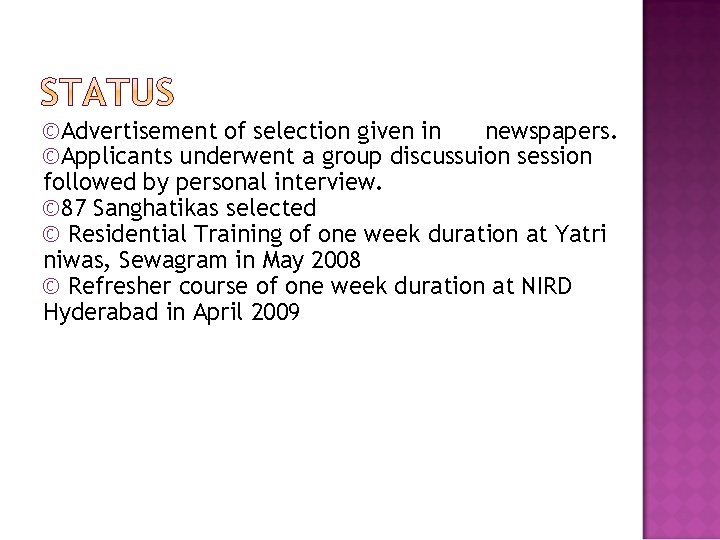 ©Advertisement of selection given in newspapers. ©Applicants underwent a group discussuion session followed by
