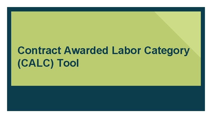 Contract Awarded Labor Category (CALC) Tool 1 