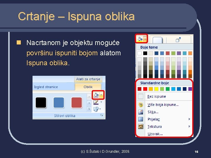 Crtanje – Ispuna oblika n Nacrtanom je objektu moguće površinu ispuniti bojom alatom Ispuna