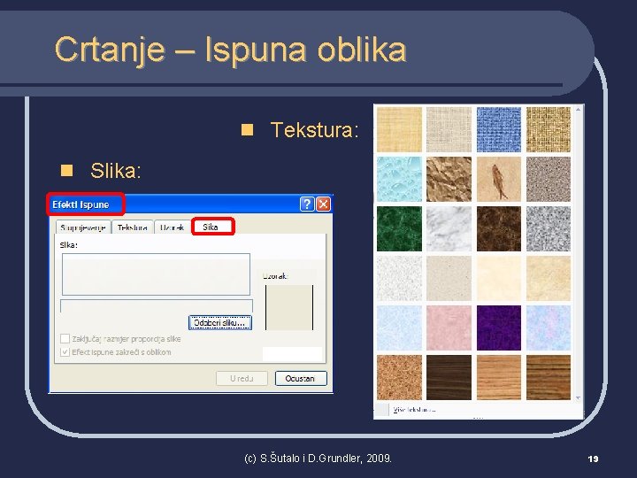 Crtanje – Ispuna oblika n Tekstura: n Slika: (c) S. Šutalo i D. Grundler,