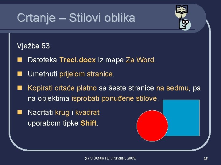 Crtanje – Stilovi oblika Vježba 63. n Datoteka Treci. docx iz mape Za Word.