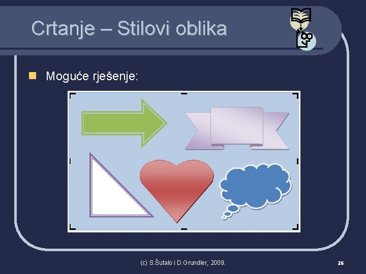 Crtanje – Stilovi oblika n Moguće rješenje: (c) S. Šutalo i D. Grundler, 2009.