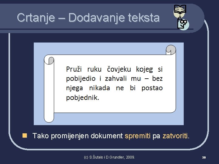 Crtanje – Dodavanje teksta n Tako promijenjen dokument spremiti pa zatvoriti. (c) S. Šutalo