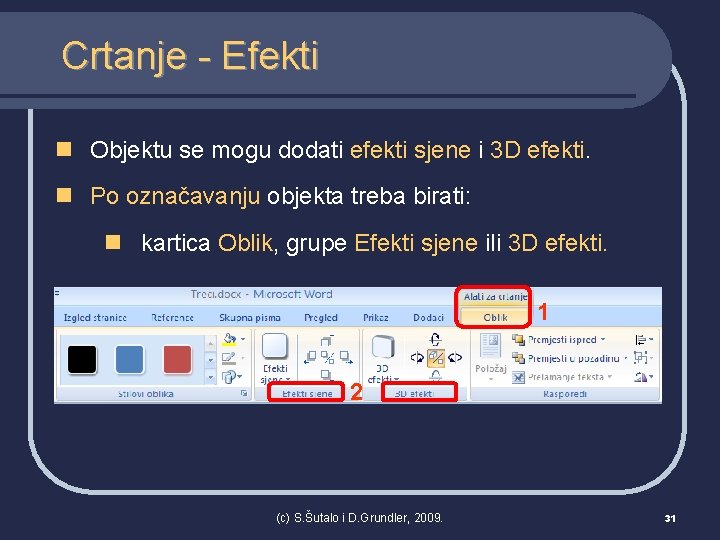 Crtanje - Efekti n Objektu se mogu dodati efekti sjene i 3 D efekti.