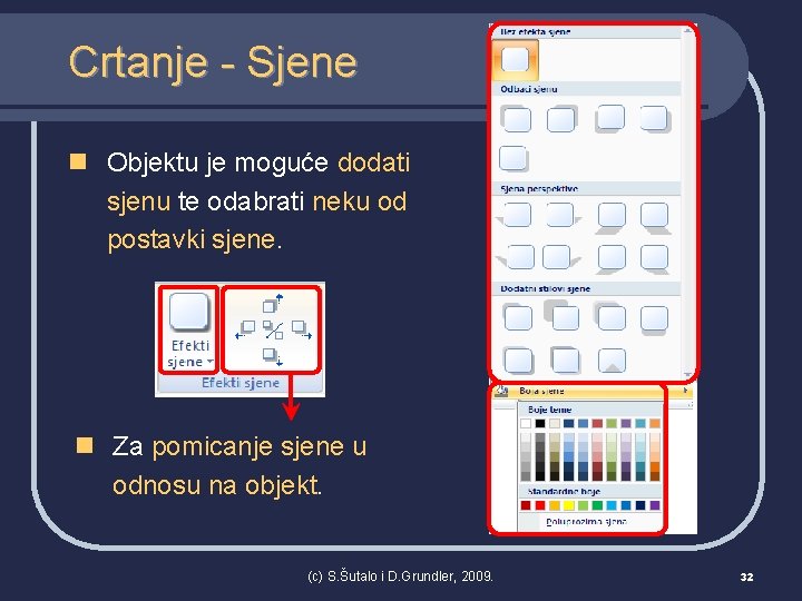 Crtanje - Sjene n Objektu je moguće dodati sjenu te odabrati neku od postavki