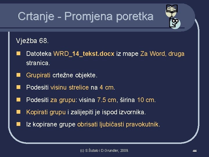 Crtanje - Promjena poretka Vježba 68. n Datoteka WRD_14_tekst. docx iz mape Za Word,