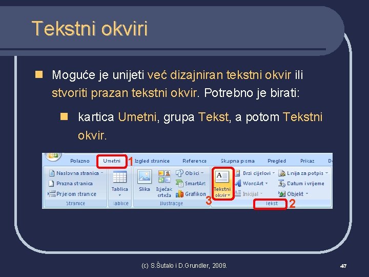 Tekstni okviri n Moguće je unijeti već dizajniran tekstni okvir ili stvoriti prazan tekstni