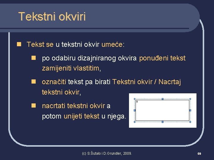 Tekstni okviri n Tekst se u tekstni okvir umeće: n po odabiru dizajniranog okvira