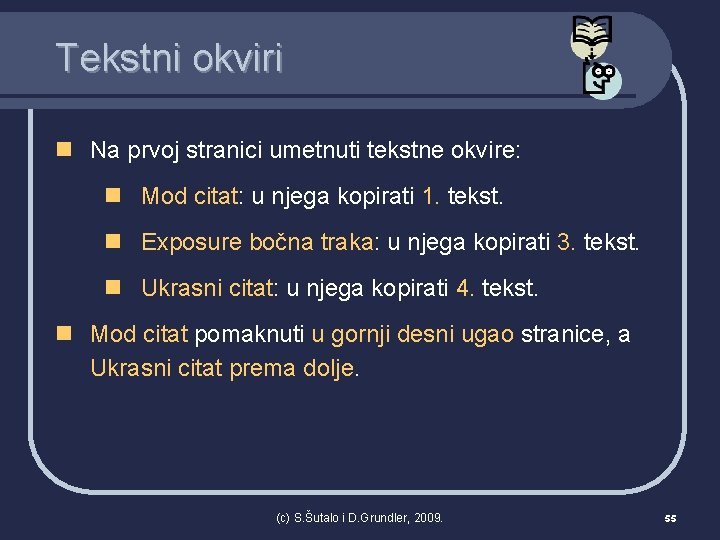 Tekstni okviri n Na prvoj stranici umetnuti tekstne okvire: n Mod citat: u njega