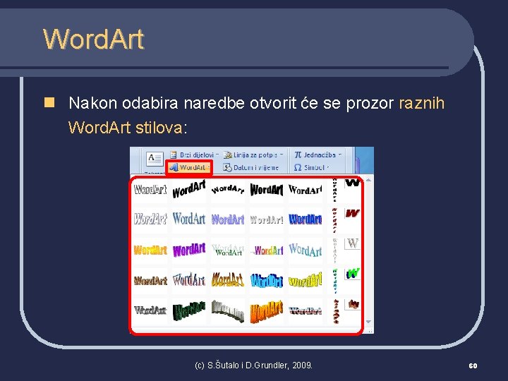 Word. Art n Nakon odabira naredbe otvorit će se prozor raznih Word. Art stilova: