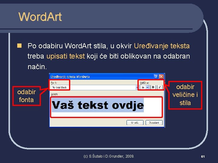 Word. Art n Po odabiru Word. Art stila, u okvir Uređivanje teksta treba upisati