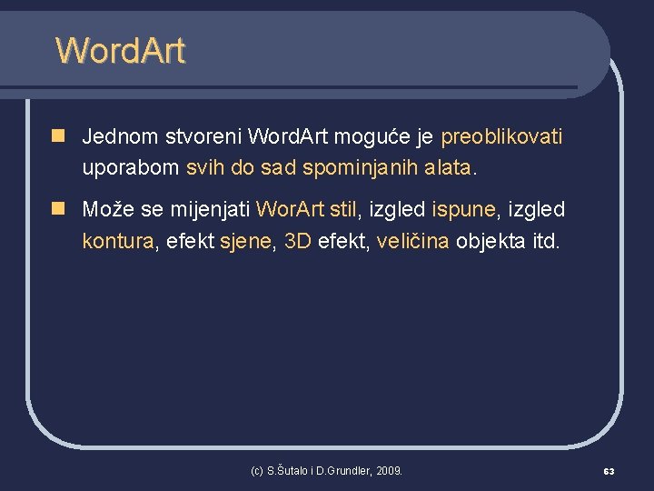 Word. Art n Jednom stvoreni Word. Art moguće je preoblikovati uporabom svih do sad