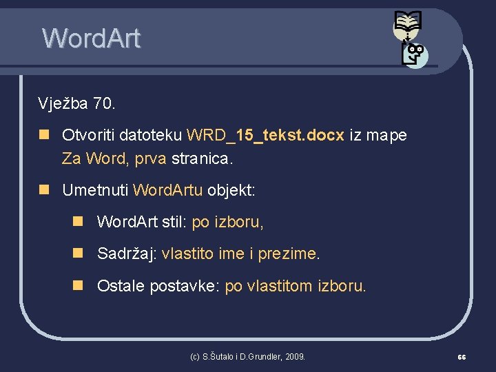 Word. Art Vježba 70. n Otvoriti datoteku WRD_15_tekst. docx iz mape Za Word, prva
