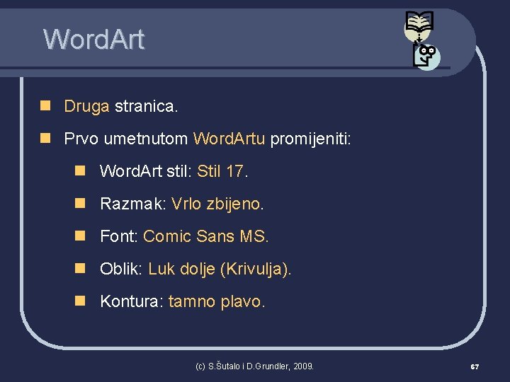 Word. Art n Druga stranica. n Prvo umetnutom Word. Artu promijeniti: n Word. Art