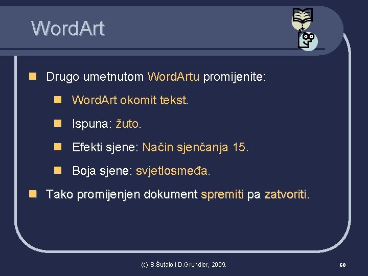 Word. Art n Drugo umetnutom Word. Artu promijenite: n Word. Art okomit tekst. n