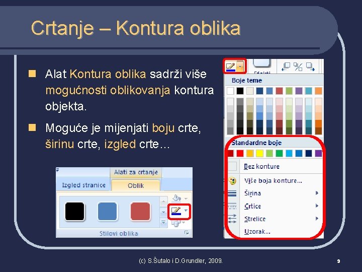 Crtanje – Kontura oblika n Alat Kontura oblika sadrži više mogućnosti oblikovanja kontura objekta.