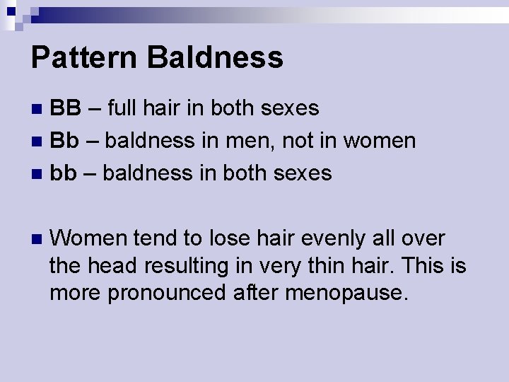Pattern Baldness BB – full hair in both sexes n Bb – baldness in