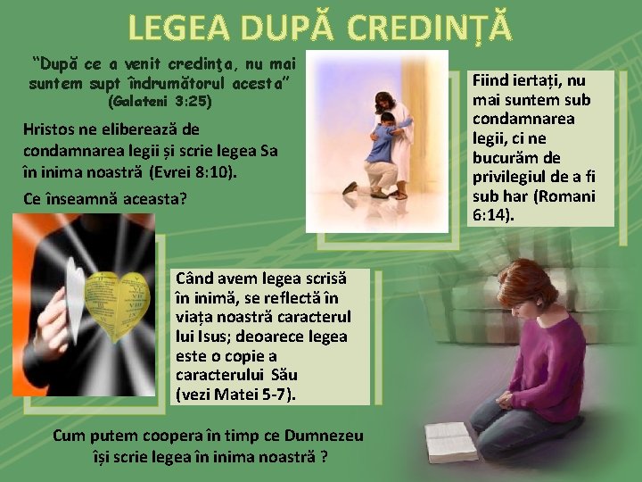 LEGEA DUPĂ CREDINȚĂ “După ce a venit credinţa, nu mai suntem supt îndrumătorul acesta”