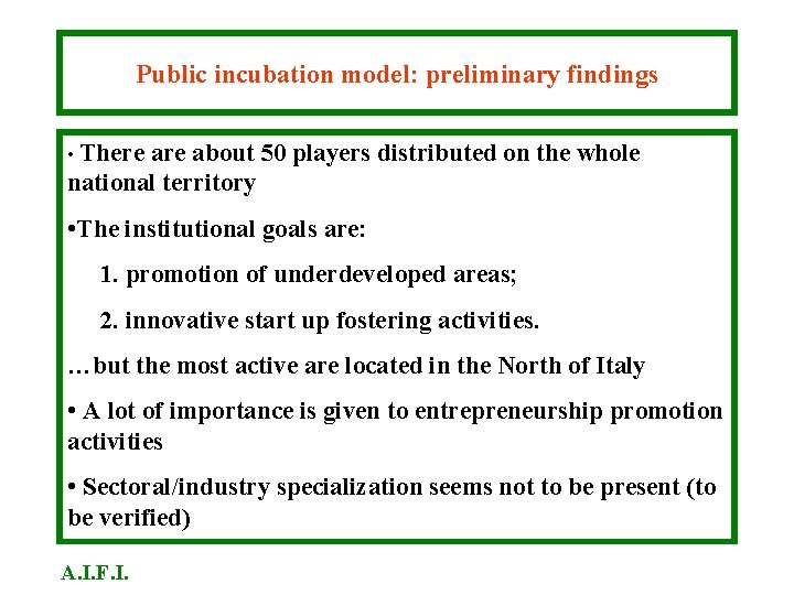 Public incubation model: preliminary findings • There about 50 players distributed on the whole Public incubation model: preliminary findings • There about 50 players distributed on the whole