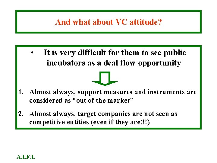 And what about VC attitude? • It is very difficult for them to see And what about VC attitude? • It is very difficult for them to see