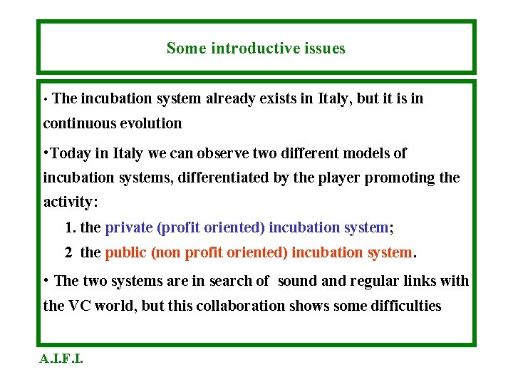 Some introductive issues • The incubation system already exists in Italy, but it is Some introductive issues • The incubation system already exists in Italy, but it is