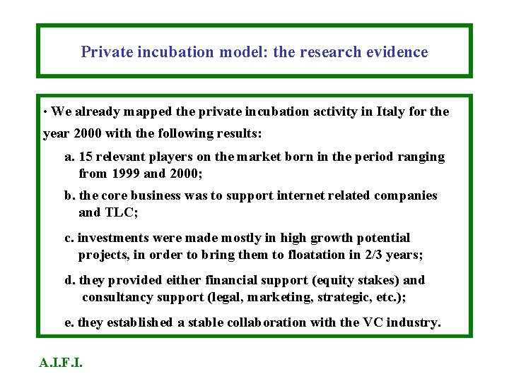 Private incubation model: the research evidence • We already mapped the private incubation activity Private incubation model: the research evidence • We already mapped the private incubation activity
