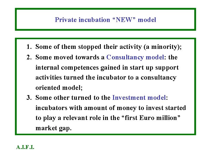 Private incubation “NEW” model 1. Some of them stopped their activity (a minority); 2. Private incubation “NEW” model 1. Some of them stopped their activity (a minority); 2.