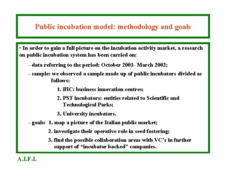 Public incubation model: methodology and goals • In order to gain a full picture Public incubation model: methodology and goals • In order to gain a full picture