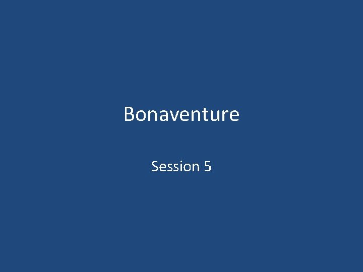 Bonaventure Session 5 