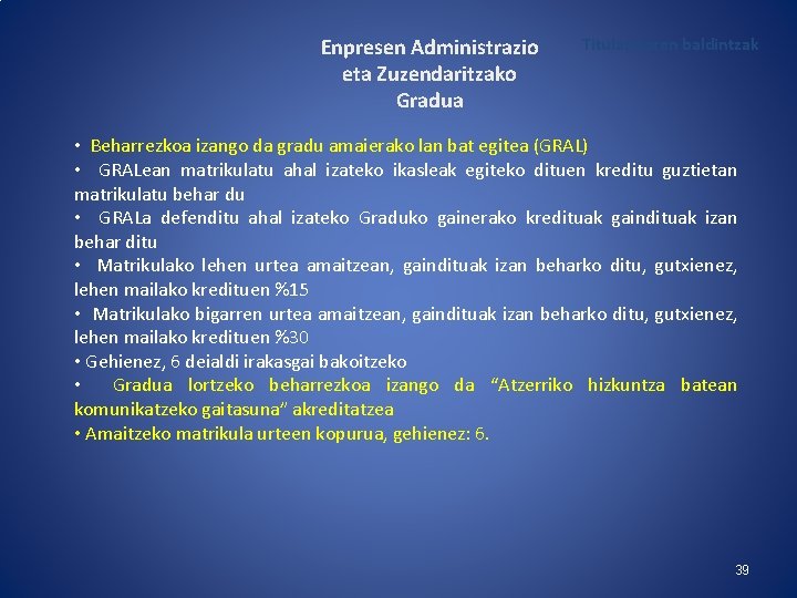 Enpresen Administrazio eta Zuzendaritzako Gradua Titulazioaren baldintzak • Beharrezkoa izango da gradu amaierako lan