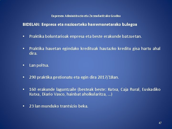 Enpresen Administrazio eta Zuzendaritzako Gradua BIDELAN: Enpresa eta nazioarteko harremanetarako bulegoa • Praktika boluntarioak Enpresen Administrazio eta Zuzendaritzako Gradua BIDELAN: Enpresa eta nazioarteko harremanetarako bulegoa • Praktika boluntarioak