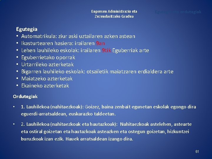 Enpresen Administrazio eta Zuzendaritzako Gradua Egutegia eta ordutegiak Egutegia • Automatrikula: ziur aski uztailaren