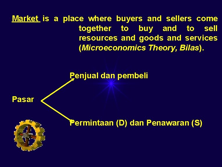 Market is a place where buyers and sellers come together to buy and to Market is a place where buyers and sellers come together to buy and to